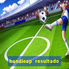 handicap resultado final 2